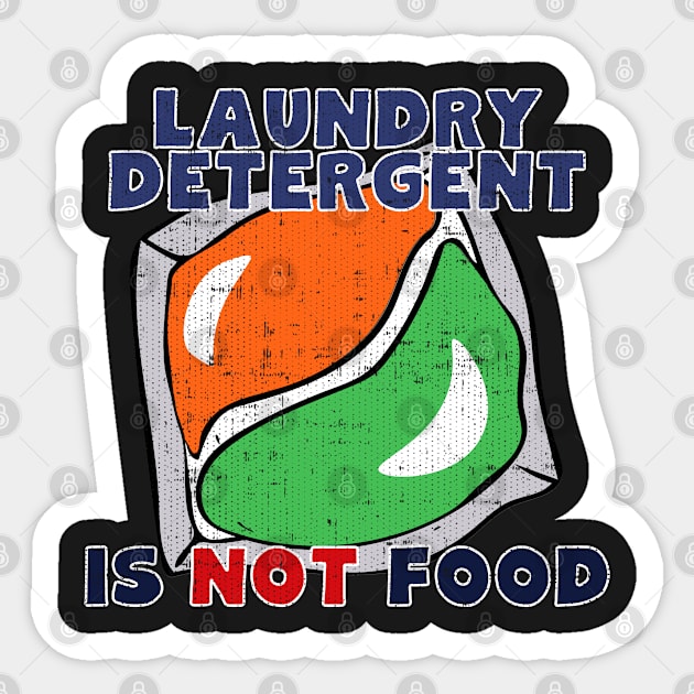 Laundry Detergent Is Not Food Sticker by Swagazon